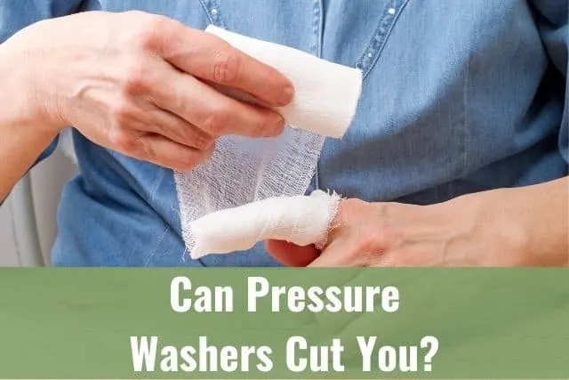 Can Pressure Washers Cut You?