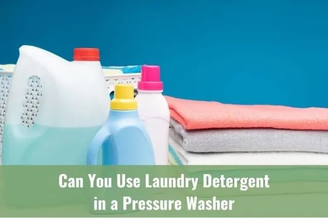 Can You Use Laundry Detergent in a Pressure Washer