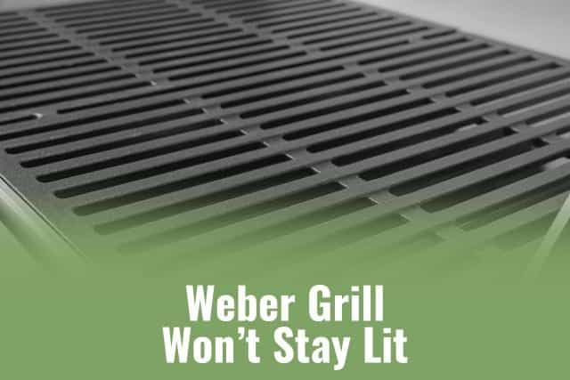 Weber Grill Won T Stay Lit Ready To Diy