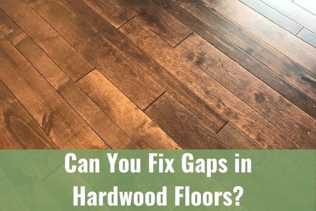 Fix Gaps In Engineered Hardwood Floors, How To Refinish Hardwood Floors With Gaps