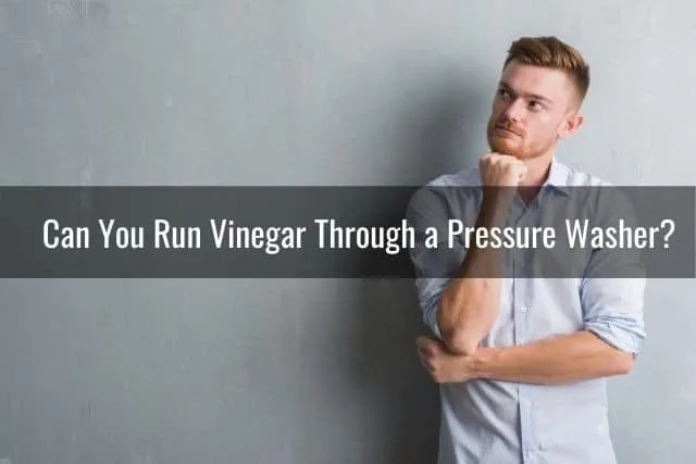Can You Run Vinegar Through a Pressure Washer?