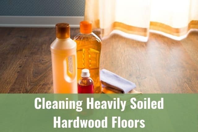 Cleaning Heavily Soiled Hardwood Floors, Vinegar Solution For Cleaning Hardwood Floors