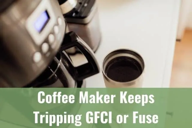 Coffee Maker Keeps Tripping GFCI or Fuse