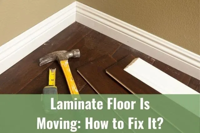 Laminate Floor Is Moving and Shifting: How to Fix It?