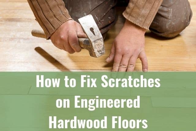 Scratches On Engineered Hardwood Floors, Can You Fix Scratches On Engineered Hardwood Floors