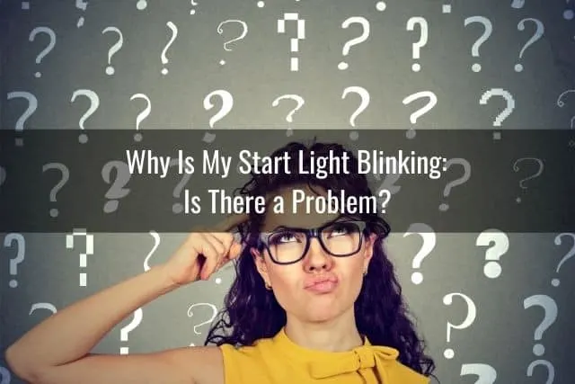 Why Is My Start Light Blinking &ndash; Is There a Problem?