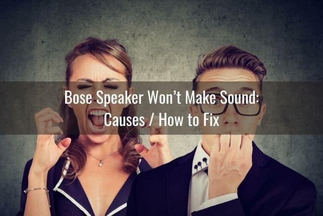 Bose Speaker Won&rsquo;t Make Sound: Causes / How to Fix