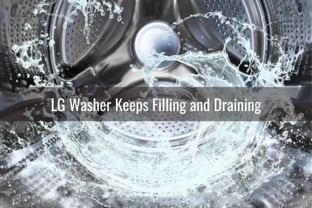 LG Washer Keeps Filling and Draining