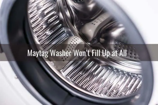 Maytag Washer Won&rsquo;t Fill Up at All