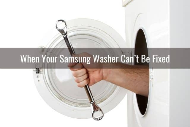 When Your Samsung Washer Can&rsquo;t Be Fixed