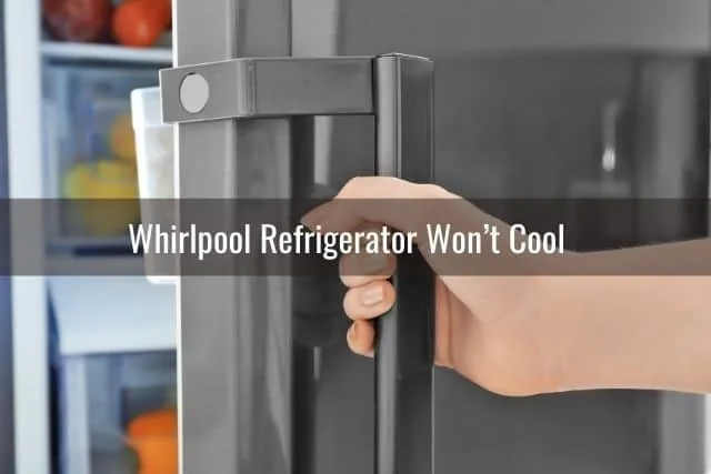 Whirlpool Refrigerator Won&rsquo;t Cool 