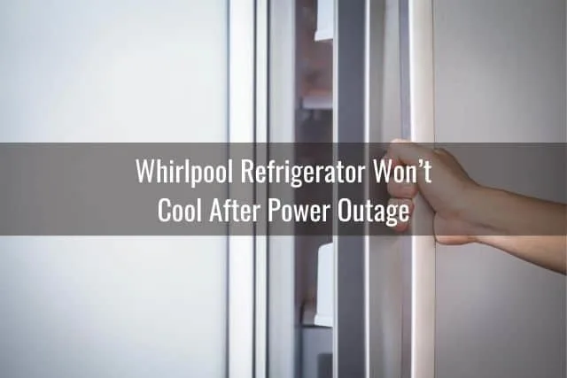 Whirlpool Refrigerator Won&rsquo;t Cool After Power Outage