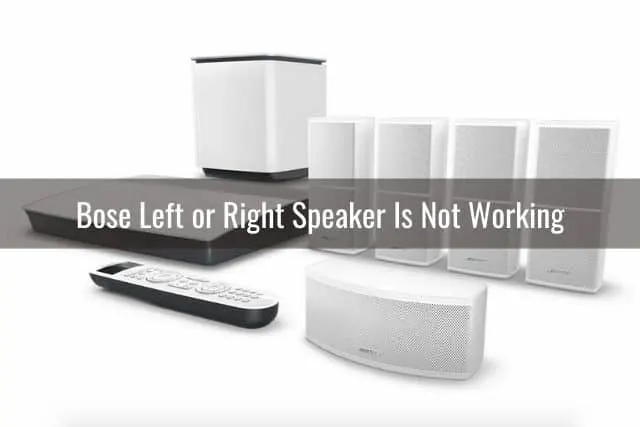 Bose Left or Right Speaker Is Not Working: Troubleshooting