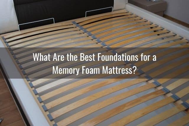 What Are the Best Foundations for a Memory Foam Mattress?