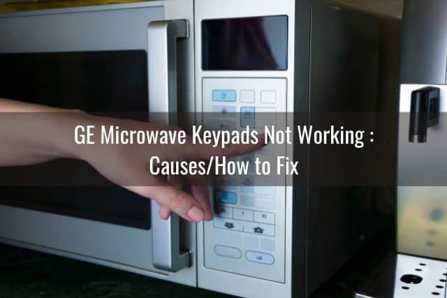 GE Microwave Keypads/Buttons/Display/Touchscreen Not Working - Ready To DIY