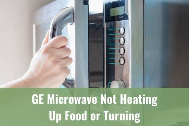 GE Microwave Not Heating Up Food or Turning - Ready To DIY