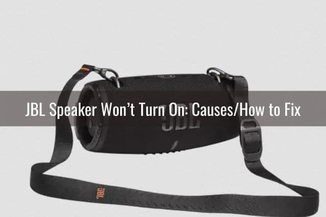 JBL Speaker Won&rsquo;t Turn On: Causes/How to Fix