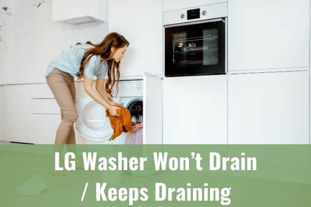 LG Washer Won&rsquo;t Drain / Keeps Draining