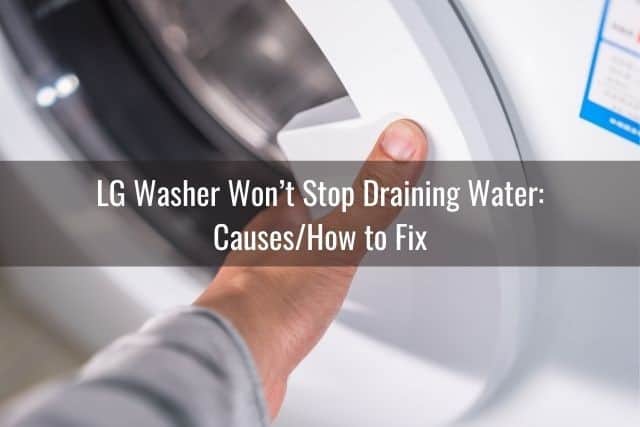 LG Washer Won’t Stop Draining Water: Causes/How to Fix