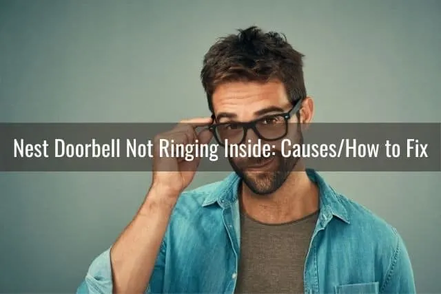 Nest Doorbell Not Ringing Inside: Causes/How to Fix