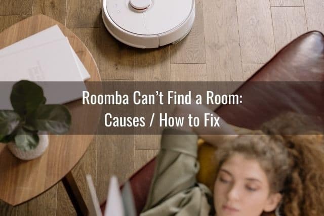 Roomba Can&rsquo;t Find a Room: Causes / How to Fix