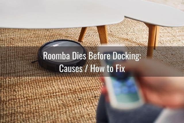 Roomba Dies Before Docking: Causes / How to Fix