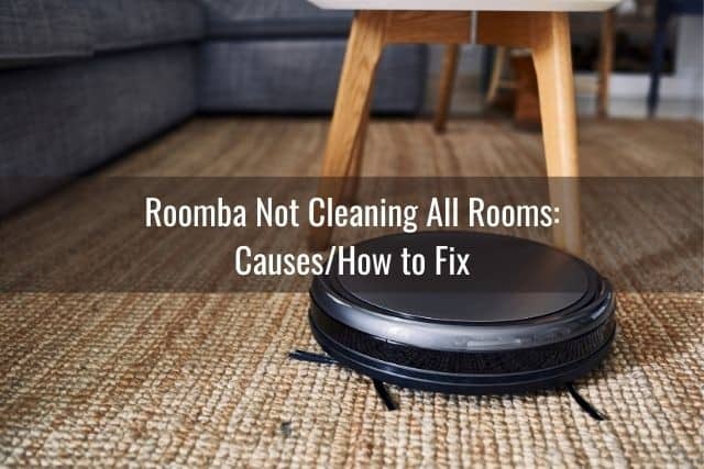 Roomba Not Cleaning All Rooms: Causes/How to Fix