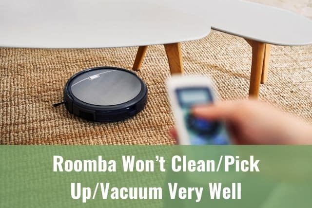 Roomba Won’t Clean/Pick Up/Vacuum Very Well