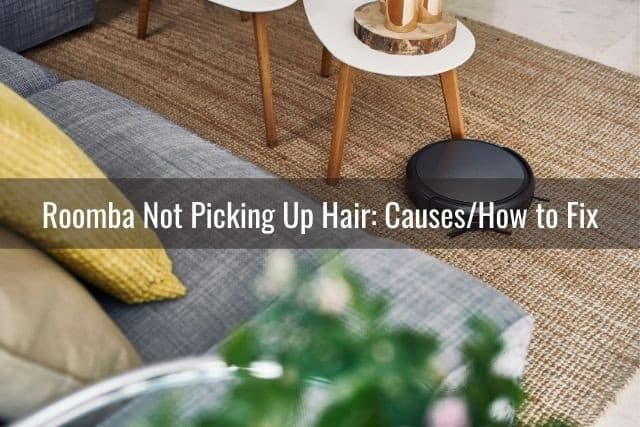Roomba Not Picking Up Hair: Causes/How to Fix