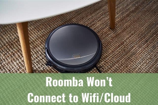 Roomba Won’t Connect to WiFi/Cloud