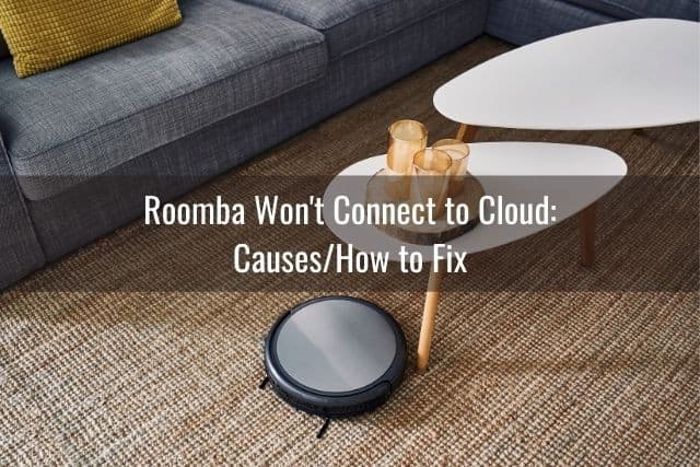 Roomba Won't Connect to Cloud: Causes/How to Fix