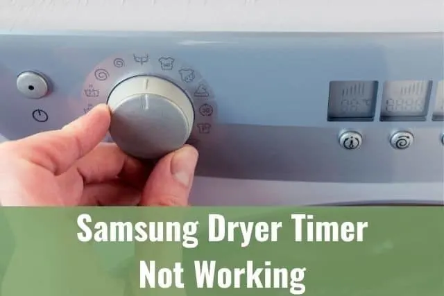 Samsung Dryer Timer Not Working (Stuck/Won&rsquo;t Shut Off)