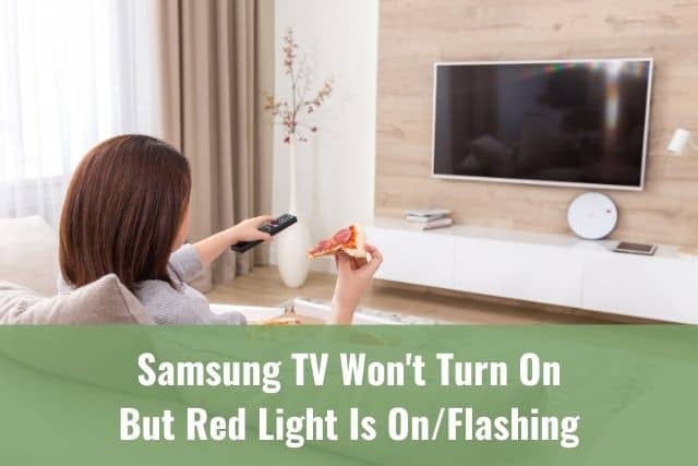 Samsung TV Won't - Red Light Is On/Flashing Ready To DIY