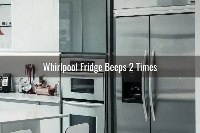 Whirlpool Fridge Beeps 2 Times