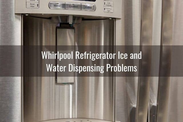 Whirlpool Fridge Keeps/Not Dispensing Ice or Water - Ready To DIY