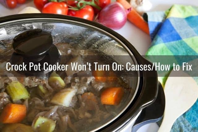 Crock Pot Cooker Won't Turn On: Causes/How to Fix