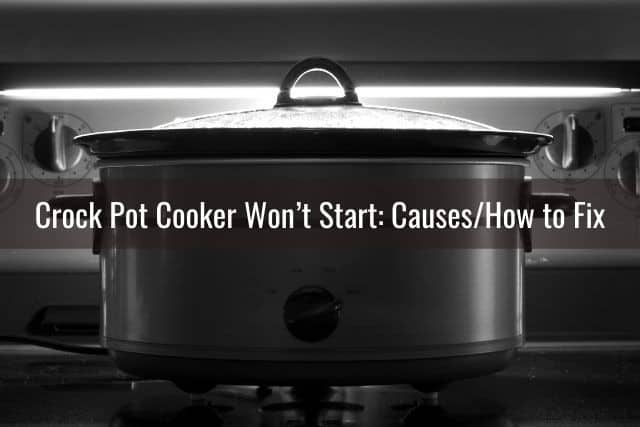 Crock Pot Cooker Won't Start: Causes/How to Fix