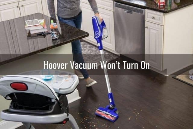 Hoover Vacuum Won&rsquo;t Turn On