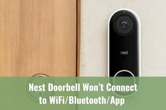 Nest Doorbell Won’t Connect to WiFi/Bluetooth/App