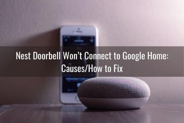 Nest Doorbell Won’t Connect to Google Home: Causes/How to Fix