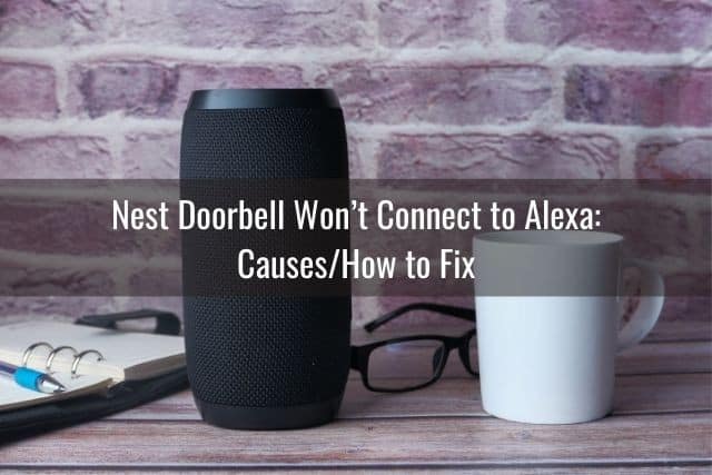 Nest Doorbell Won’t Connect to Alexa: Causes/How to Fix