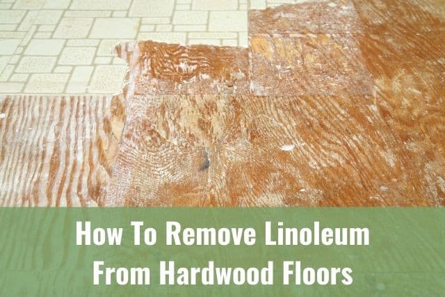 Remove Linoleum From Hardwood Floors, Remove Glue From Hardwood Floors