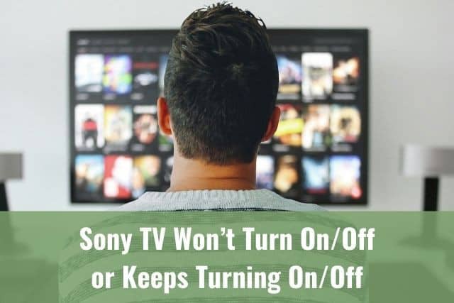Sony Tv Wont Turn Onoff Or Keeps Turning Onoff - Ready To Diy
