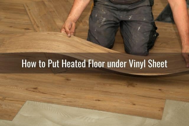 Can You Put Heated Floor Under Vinyl Flooring? - Ready To DIY