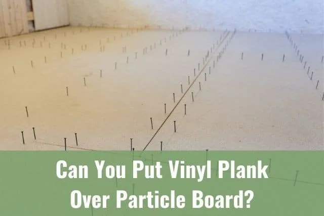 Particle board floor installation