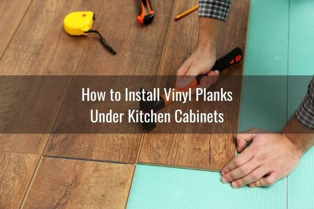 Can You Use Vinyl Plank Under Cabinets/Appliances? - Ready To DIY