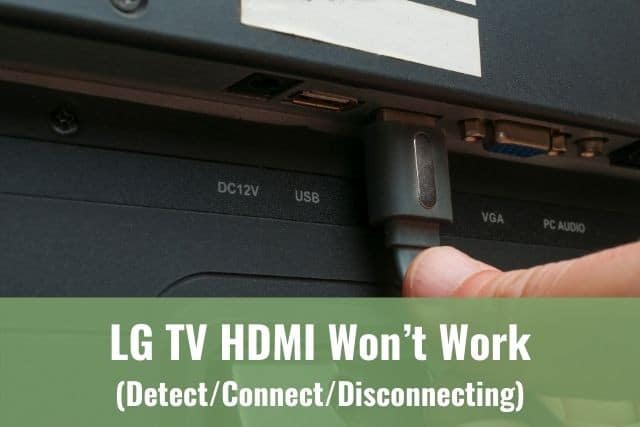 høst eksplicit patologisk LG TV HDMI Won't Work (Detect/Connect/Disconnecting/Not Supported) - Ready  To DIY