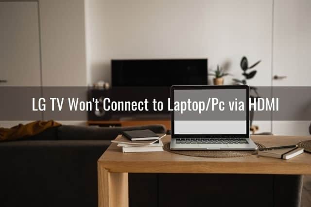 LG TV HDMI to Laptop Not Working (Won't Connect/Detect/Display) - Ready ...