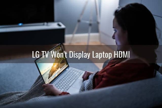 LG TV HDMI to Laptop Not Working (Won't Connect/Detect ...