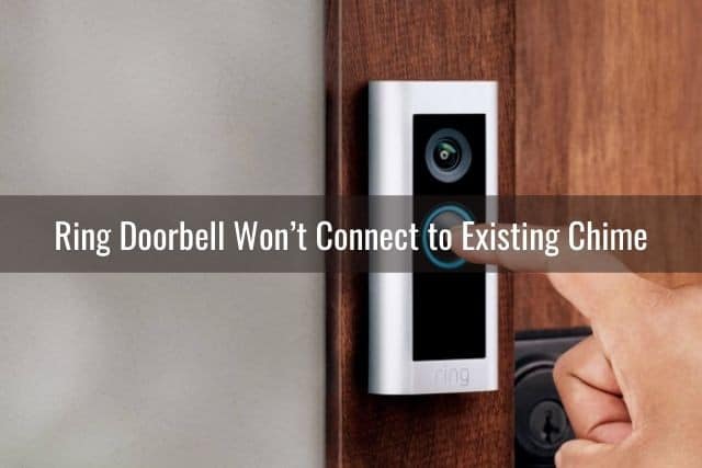 Ring Doorbell Won’t Connect Properly or Keeps Disconnecting - Ready To DIY